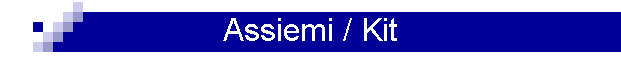 Assiemi / Kit